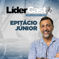LíderCast 389 - Epitácio Júnior - Anjos corredores