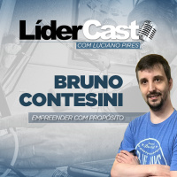 LíderCast 366 | Empreender com Propósito: Bruno Contesini
