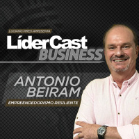 LíderCast 368 - Antonio Beiram - Empreendedorismo Resiliente