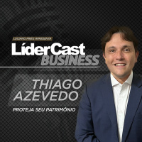 LíderCast 395 - Thiago Azevedo - Proteja seu patrimônio