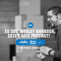 #1 Eu sou Wesley Barbosa, este é meu Podcast!