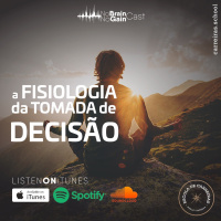 #39 A fisiologia da tomada de decisão