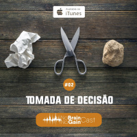 #2 A ciência da Tomada de Decisão: A dor, o medo, a escolha e a conquista!