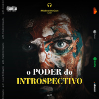 #63 O PODER do Introspectivo