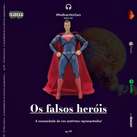 #59 Os falsos heróis