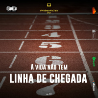 #123 A vida não tem linha de chegada