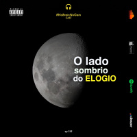 #135 O lado sombrio do ELOGIO
