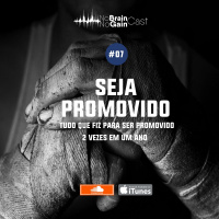 #7 Seja Promovido: Tudo que fiz para ser promovido 2 vezes em um ano!