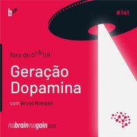 #141 Geração Dopamina - com Bruno Romano