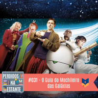 Perdidos na Estante #031 – O Guia do Mochileiro das Galáxias