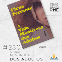PnE 230 – Livro A Vida Mentirosa dos Adultos