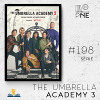 PnE 198 – Série The Umbrella Academy – 3ª Temporada (Netflix)