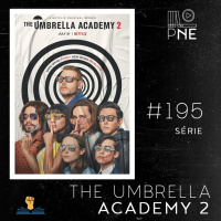 PnE 195 – Série The Umbrella Academy – 2ª Temporada (Netflix)