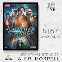 PnE 167 – serie Jonathan Strange e Mr. Norrel