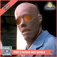 PnE 062 – O Homem Sem Sombra [filme]