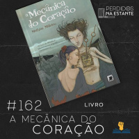 PnE 162 – livro A Mecânica do Coração