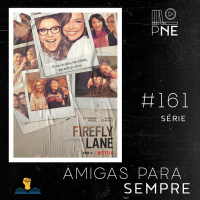 PnE 161 – série Amigas para Sempre