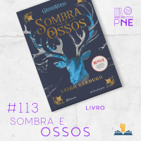 PnE 113 – Livro Sombra e Ossos