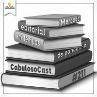 CabulosoCast #211 – Mercado editorial em tempos de pandemia