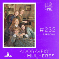 PnE 232 – Filme Adoráveis Mulheres