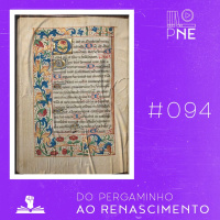 PnE 094 – Do Pergaminho ao Renascimento