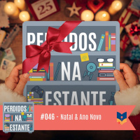 Perdidos na Estante 46 – Natal  Ano Novo
