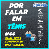 Por Falar em Tênis 44 - Qual Tênis Comprar em Uma Viagem?