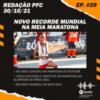 Redação PFC 29 - Gidey faz recorde mundial da meia, resultados de Roterdã e Kipchoge em Paris