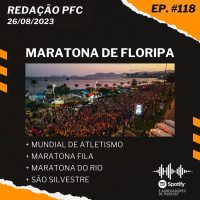 Redação PFC 118 - Maratona de Floripa, Mundial de Atletismo e São Silvestre