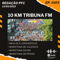 Redação PFC 103 - 10 KM Tribuna FM, Maratona de Valência e Meia de Florianópolis