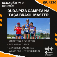 Redação PFC 130 - Duda Piza Campeã, Maratona de Curitiba e Bota Pra Correr