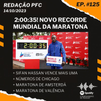 Redação PFC 125 - Recorde Mundial de Kelvin Kiptum, Sifan Hassan Campeã e Maratona de Chicago