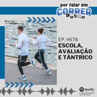 PFC Debate 678 - Escola, Avaliação e Tântrico