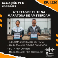 Redação PFC 120 - Maratona de Amsterdam, Mo Farah e Maratona da Cidade do México