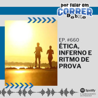 PFC Debate 660 - Ética, Inferno e Ritmo de Prova
