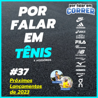 Por Falar em Tênis 37 - Próximos Lançamentos de 2023