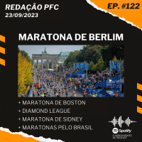 Redação PFC 122 - Maratona de Berlim, Maratona de Boston e Maratonas Pelo Brasil