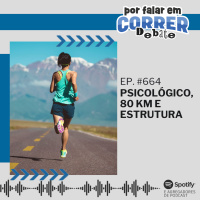 PFC Debate 664 - Psicológico, 80 km e Estrutura