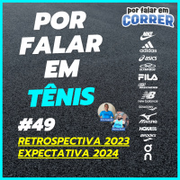 Por Falar em Tênis 49 - Retrospectiva 2023 e Expectativa 2024