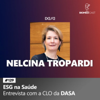 #129 ESG na Saúde - Entrevista com Nelcina Tropardi CLO da DASA