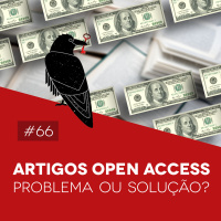 #66 Artigos Open Access: Problema ou Solução? - Biomedcast