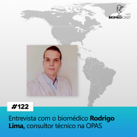 #122 Entrevista com o biomédico Rodrigo Lima, consultor técnico na OPAS