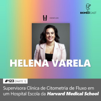 #123 Entrevista com Helena Varela, supervisora clínica de citometria de fluxo nos EUA (parte 1)