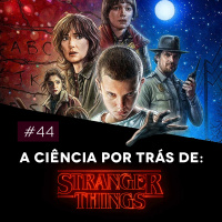 #44 A Ciência por Trás de Stranger Things - Biomedcast