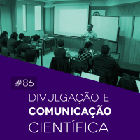 #86 Divulgação e Comunicação Científica