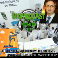 #10 Como empreender na Biomedicina – Entrevista com o biomédico Dr. Marcelo Ruiz