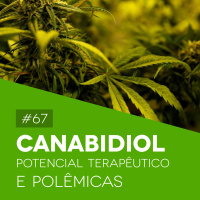 #67 Canabidiol: Potencial Terapêutico e Polêmicas - Biomedcast