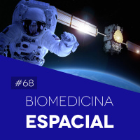 #68 Biomedicina Espacial - Biomedcast