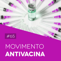 #65 Movimento Antivacina - Biomedcast