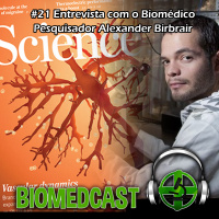#26 Entrevista com o Biomédico e Pesquisador Alexander Birbrair